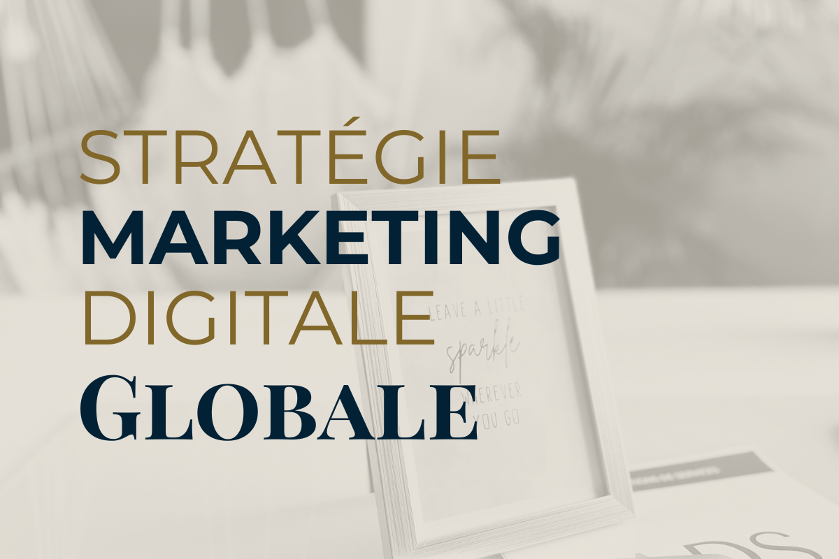 Pourquoi une stratégie digitale globale est indispensable pour les entreprises